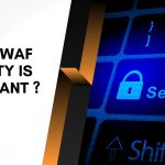 Why is WAF security is important