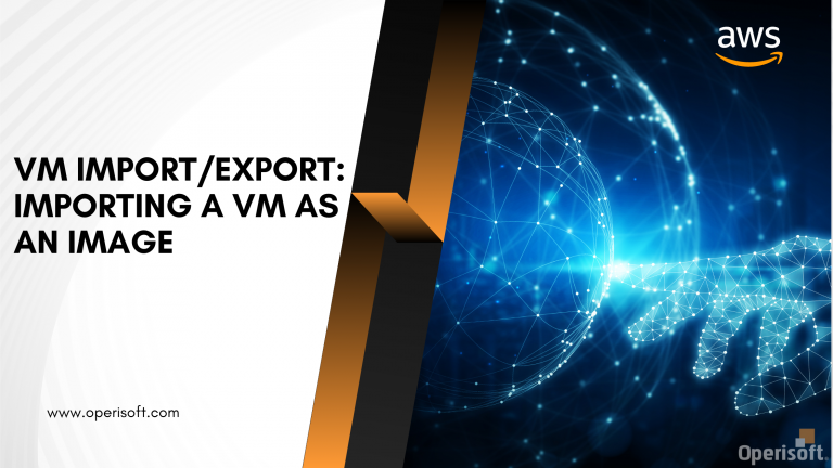 Unlocking the Power of VM Import/Export: Importing a VM as an Image