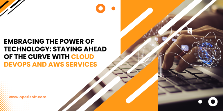 Embracing the Power of Technology: Staying Ahead of the Curve with Cloud DevOps and AWS Services