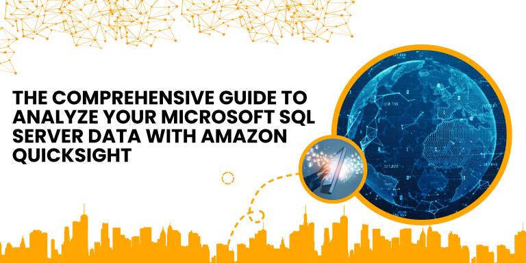 The Comprehensive Guide to Analyze your Microsoft SQL Server Data with Amazon Quicksight