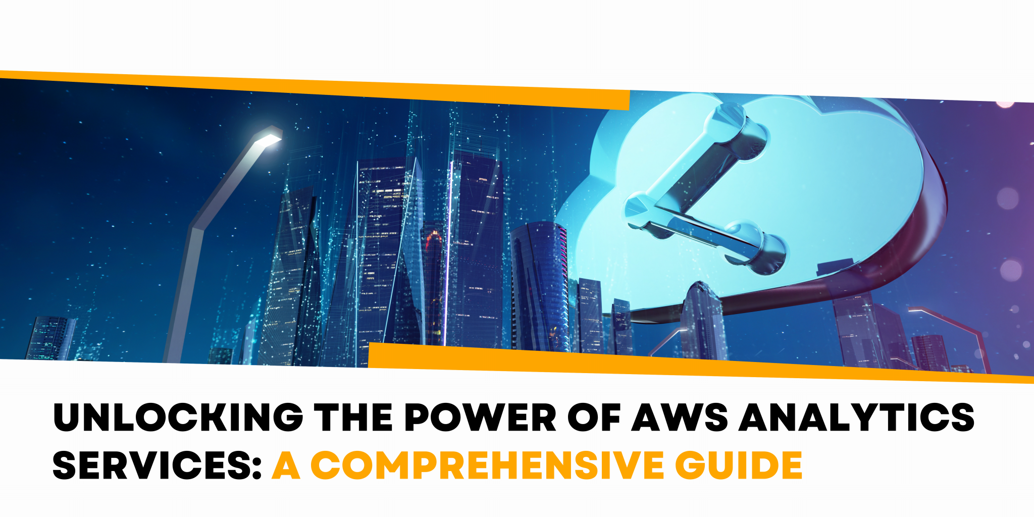 Unlocking the Power of AWS Data Analytics Services A Comprehensive Guide