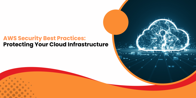 AWS Security Best Practices: Protecting Your Cloud Infrastructure