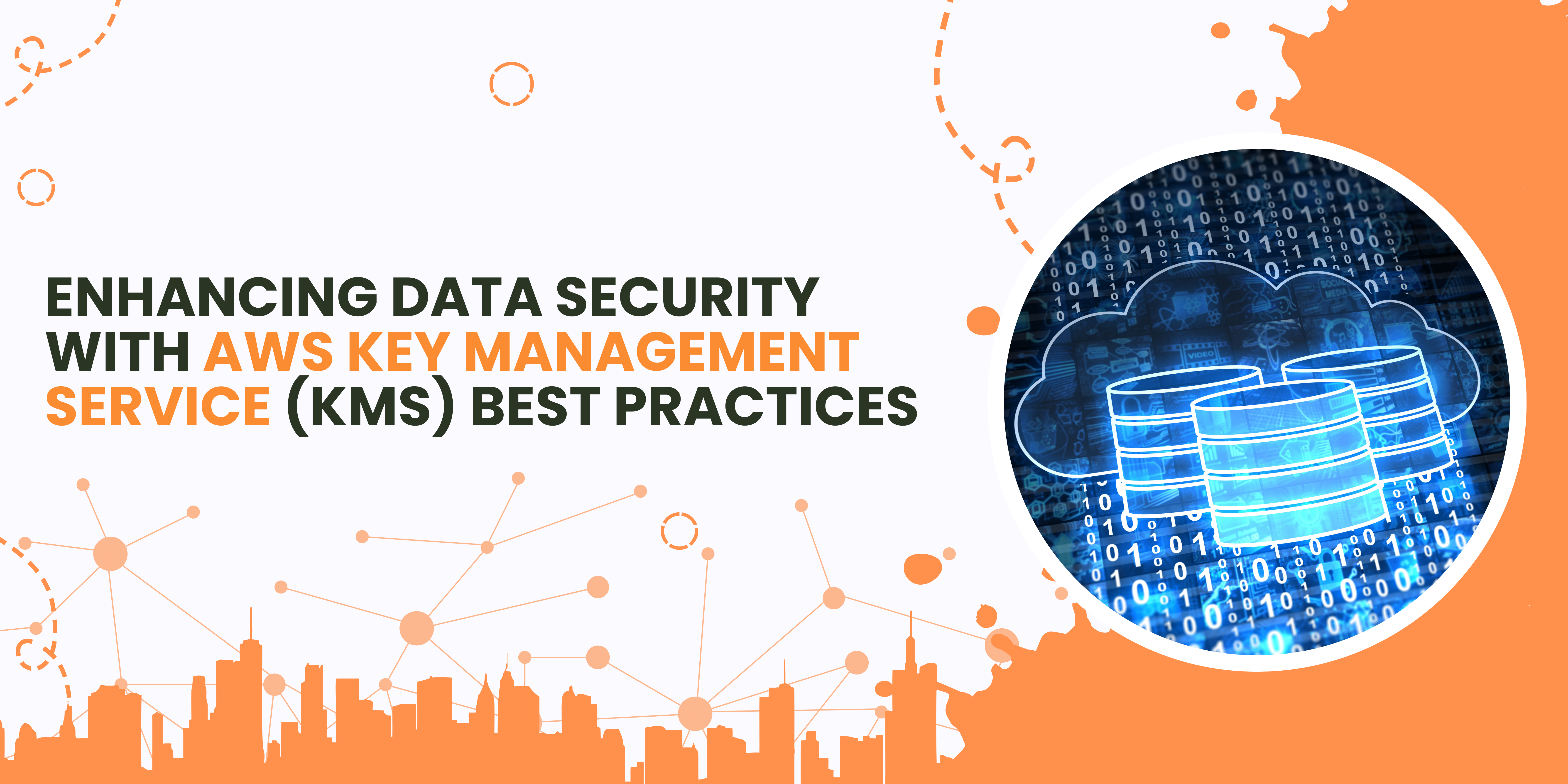 Enhancing Data Security with AWS Key Management Service (KMS) Best Practices