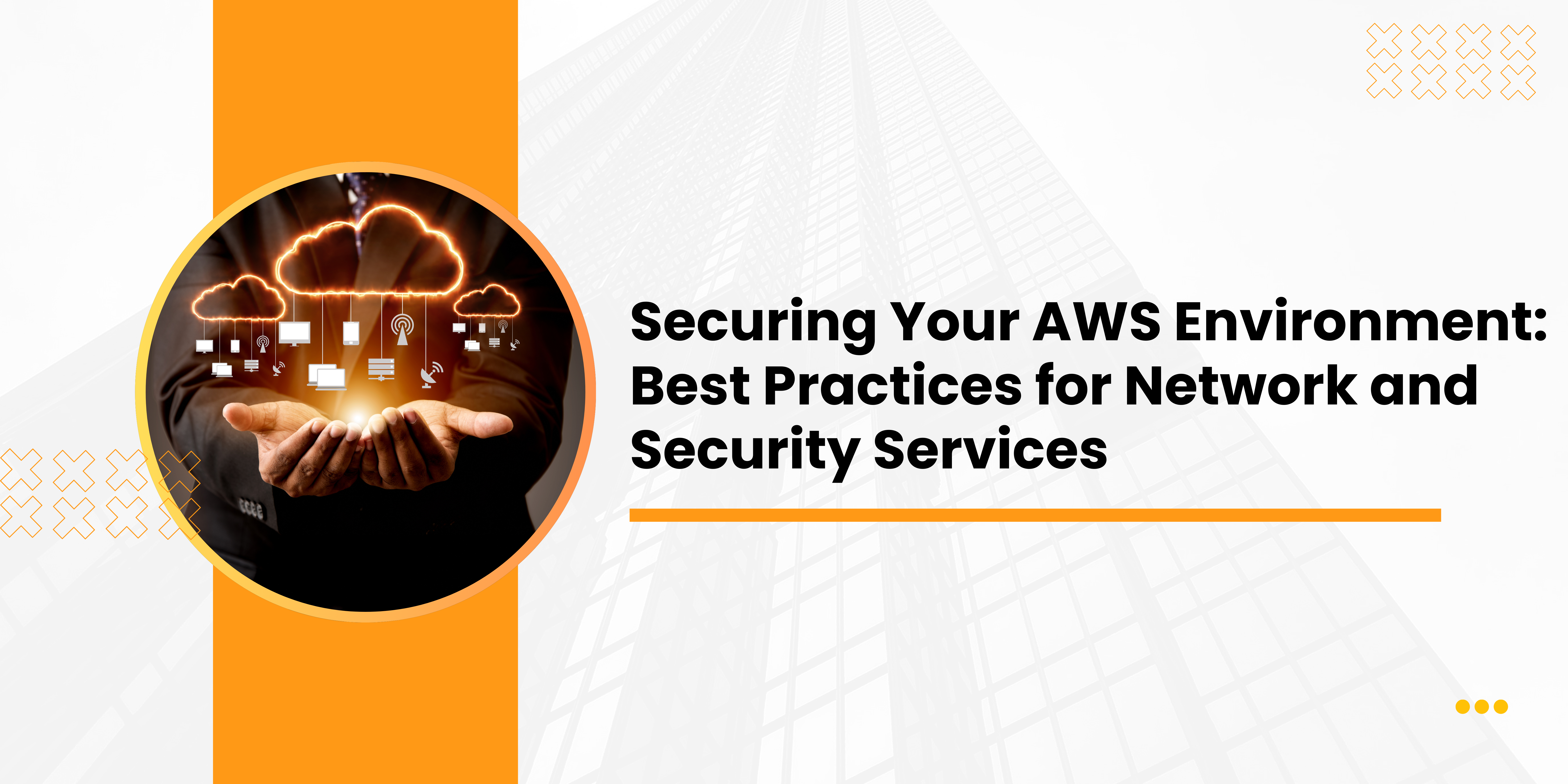 Securing Your AWS Environment: Best Practices for Network and Security Services