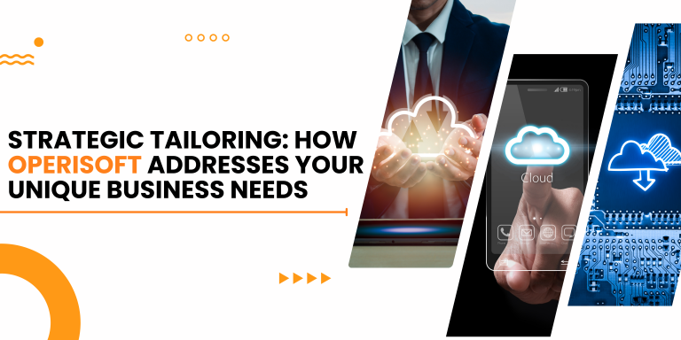 Strategic Tailoring: How Operisoft Addresses Your Unique Business Needs