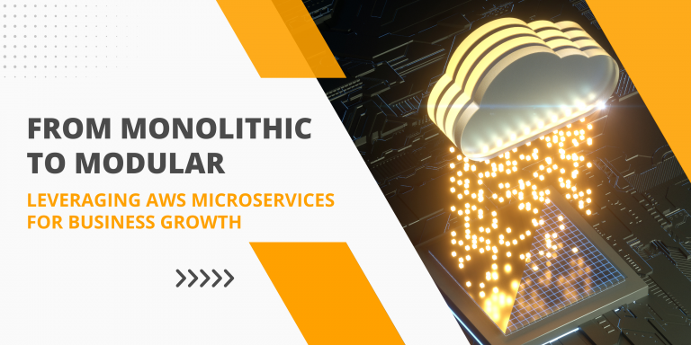 From Monolithic to Modular: Leveraging AWS Microservices for Business Growth